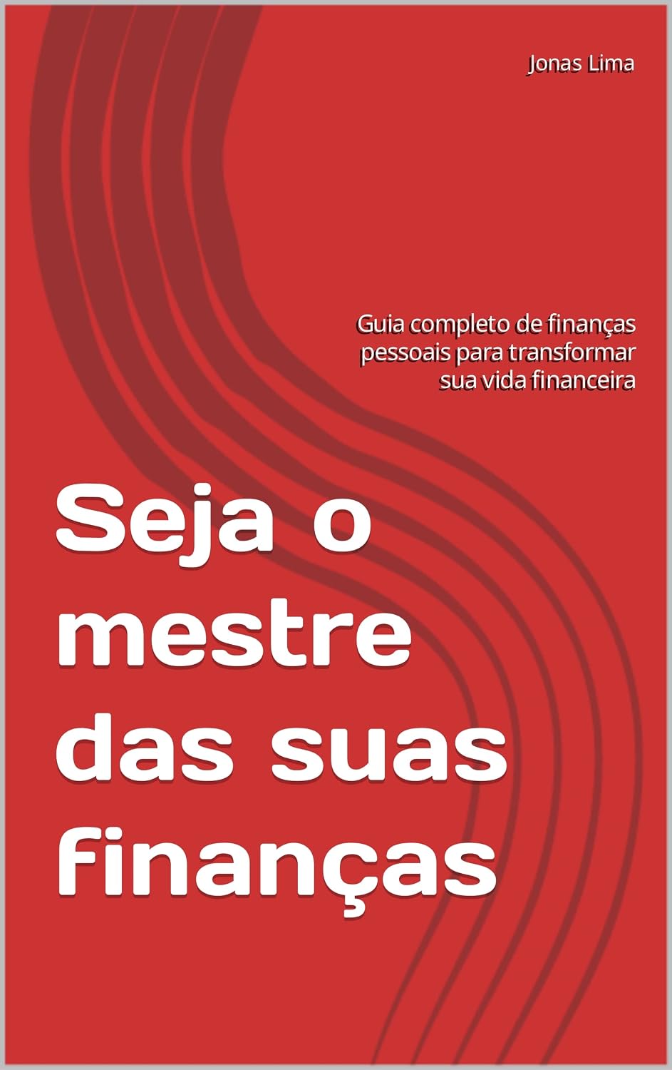 Seja o mestre das suas finanças: Guia completo de finanças pessoais para transformar sua vida financeira baixar o livro de graça