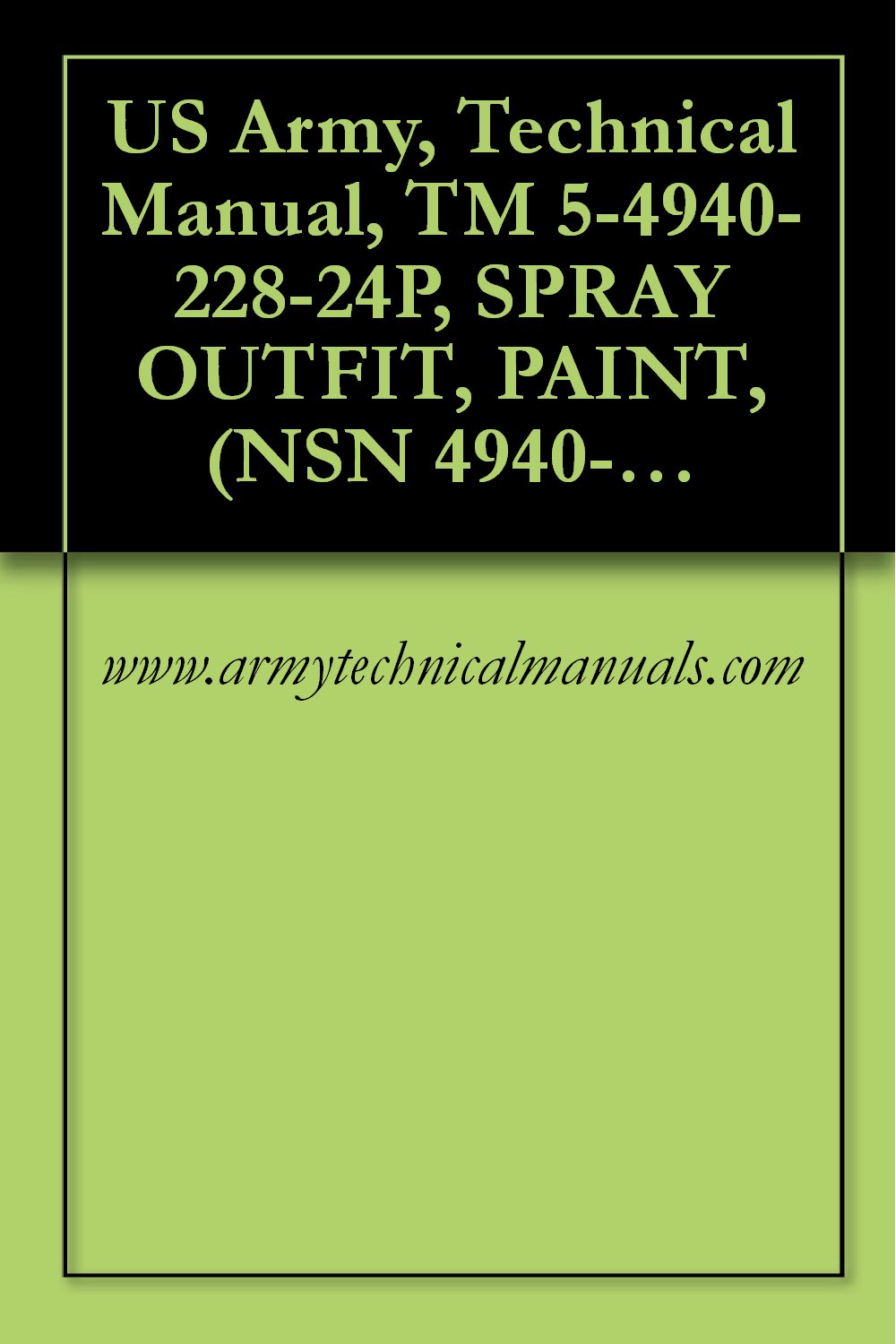 US Army, Technical Manual, TM 5-4940-228-24P, SPRAY OUTFIT, PAINT, (NSN 4940-00-2) (English Edition) baixar livro de graça