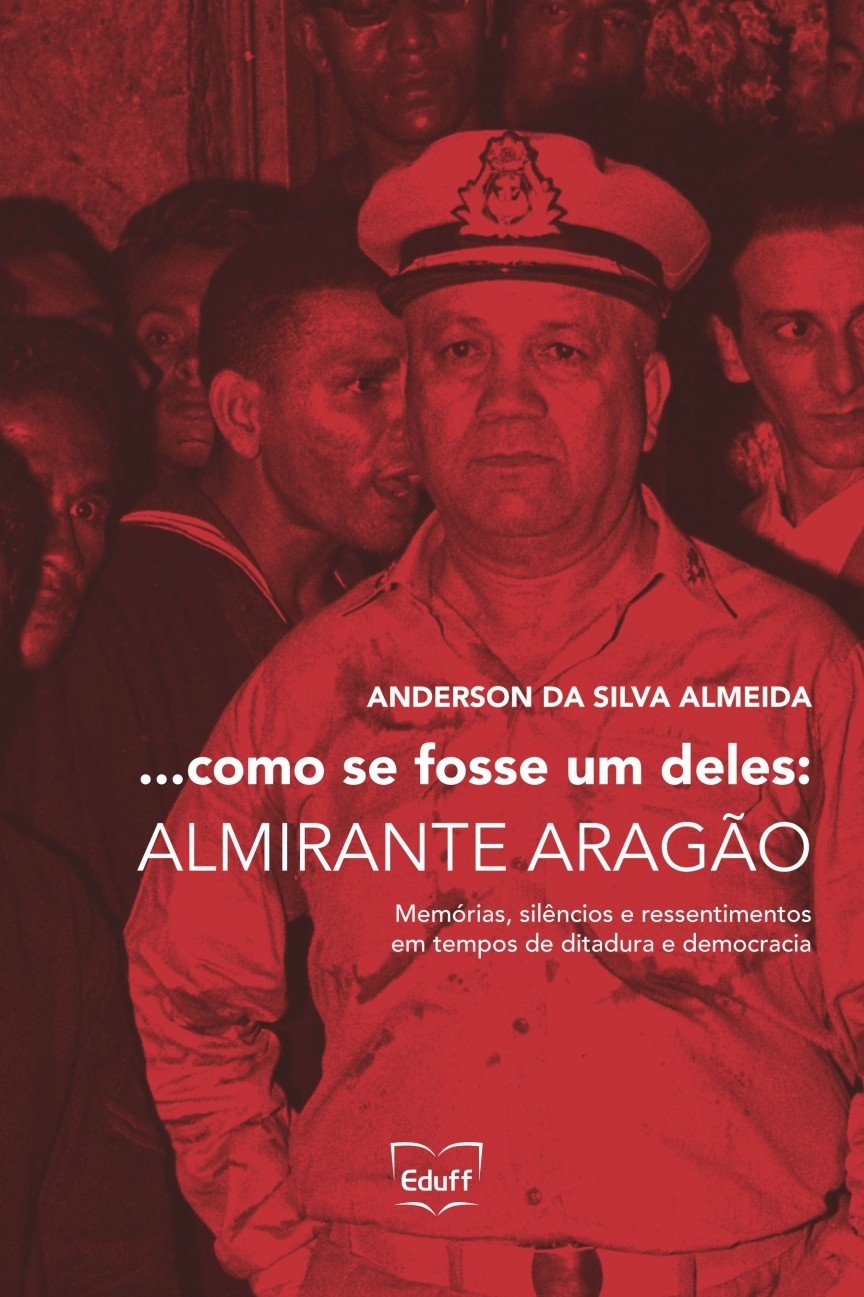 capítulo por capítulo baixar...como se Fosse um Deles: Almirante Aragão: Memórias, Silêncios e Ressentimentos em Tempos de Ditadura e Democracia