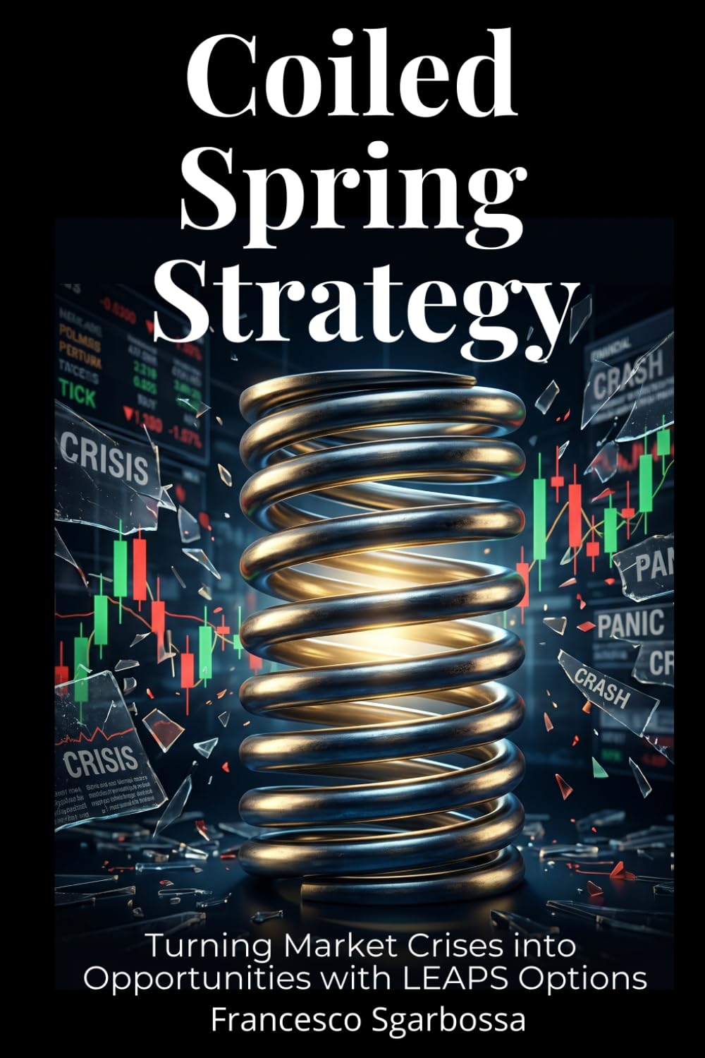Coiled Spring Strategy: Turning Market Crises into Opportunities with LEAPS Options baixar livro de graça