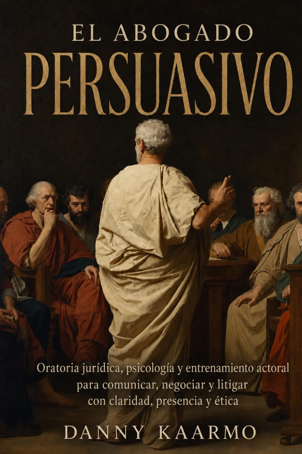El abogado persuasivo: Oratoria jurídica, psicología y entrenamiento actoral para comunicar, negociar y litigar con claridad, presencia y ética (Spanish Edition) baixar o livro de graça