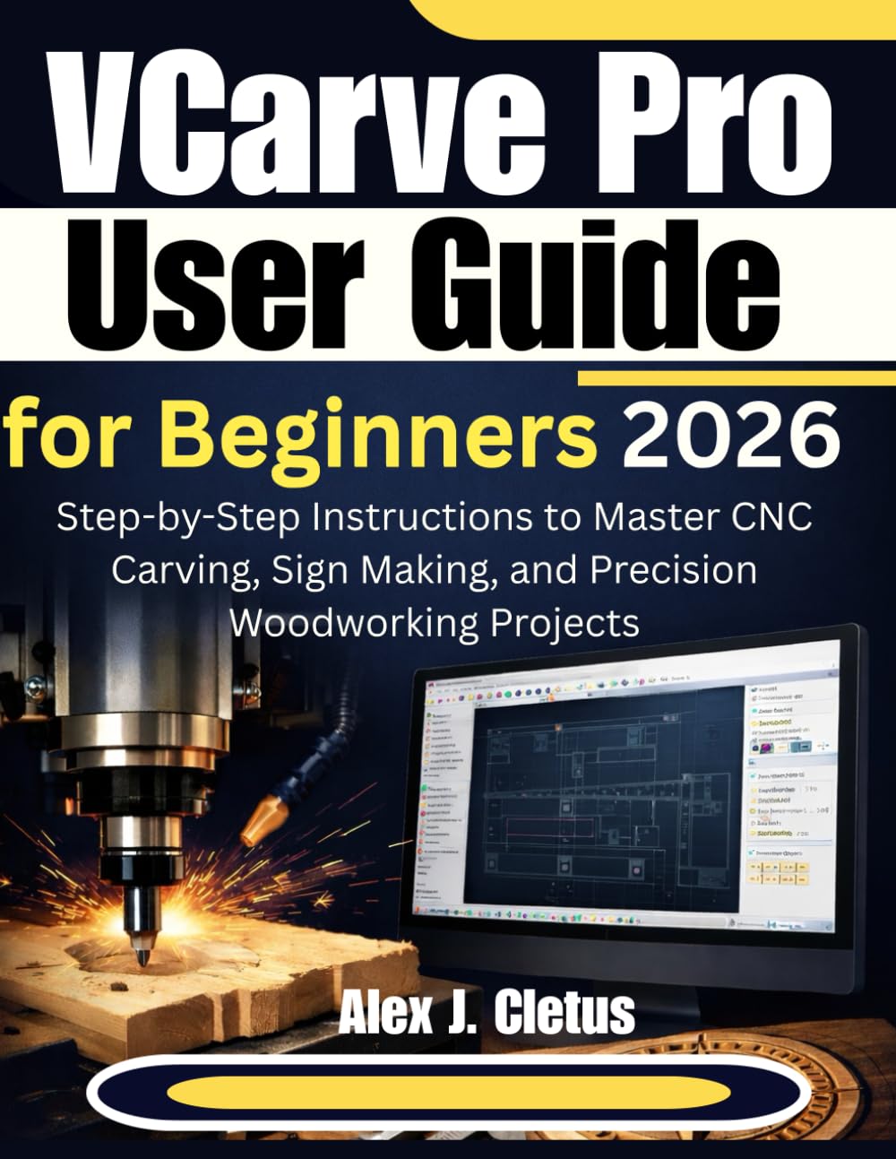 capítulo por capítulo baixar VCarve Pro User Guide for Beginners 2026: Step-by-Step Instructions to Master CNC Carving, Sign Making, and Precision Woodworking Projects