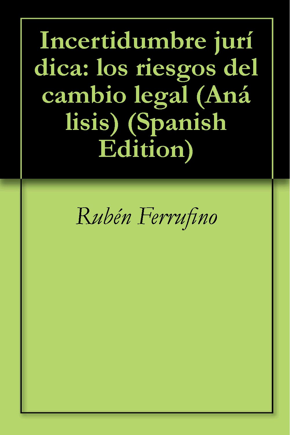 Incertidumbre jurídica: los riesgos del cambio legal (Análisis nº 12) (Spanish Edition) baixar livro de graça