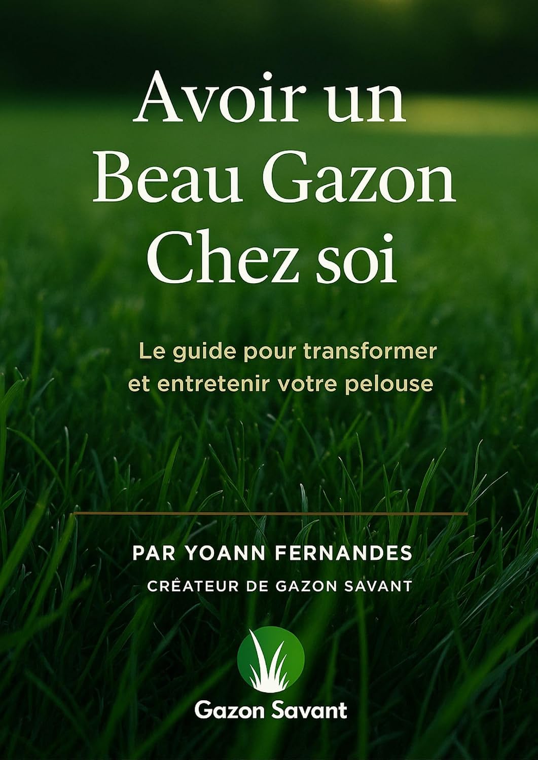 Avoir un beau gazon: Le guide simple pour une pelouse verte et dense sans connaissances en jardinage: Le guide pour transformer et entretenir votre pelouse (French Edition) baixar o livro de graça