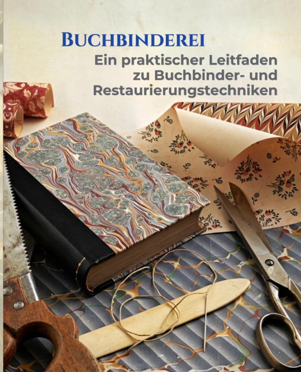 capítulo por capítulo baixar Die Kunst des handwerklichen Buchbindens: Ein praktischer Schritt-für-Schritt-Leitfaden zum Herstellen und Restaurieren von handgefertigten Büchern,... und zur Einbandgestaltung. (German Edition)