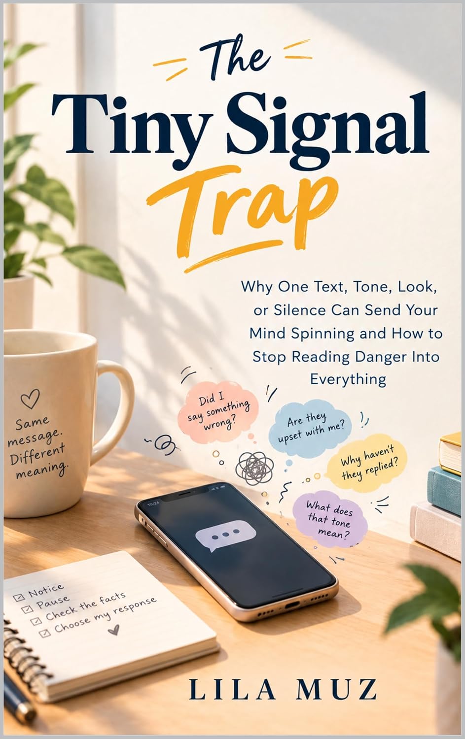 The Tiny Signal Trap: Why One Text, Tone, Look, or Silence Can Send Your Mind Spinning and How to Stop Reading Danger Into Everything (English Edition) baixar livro de graça