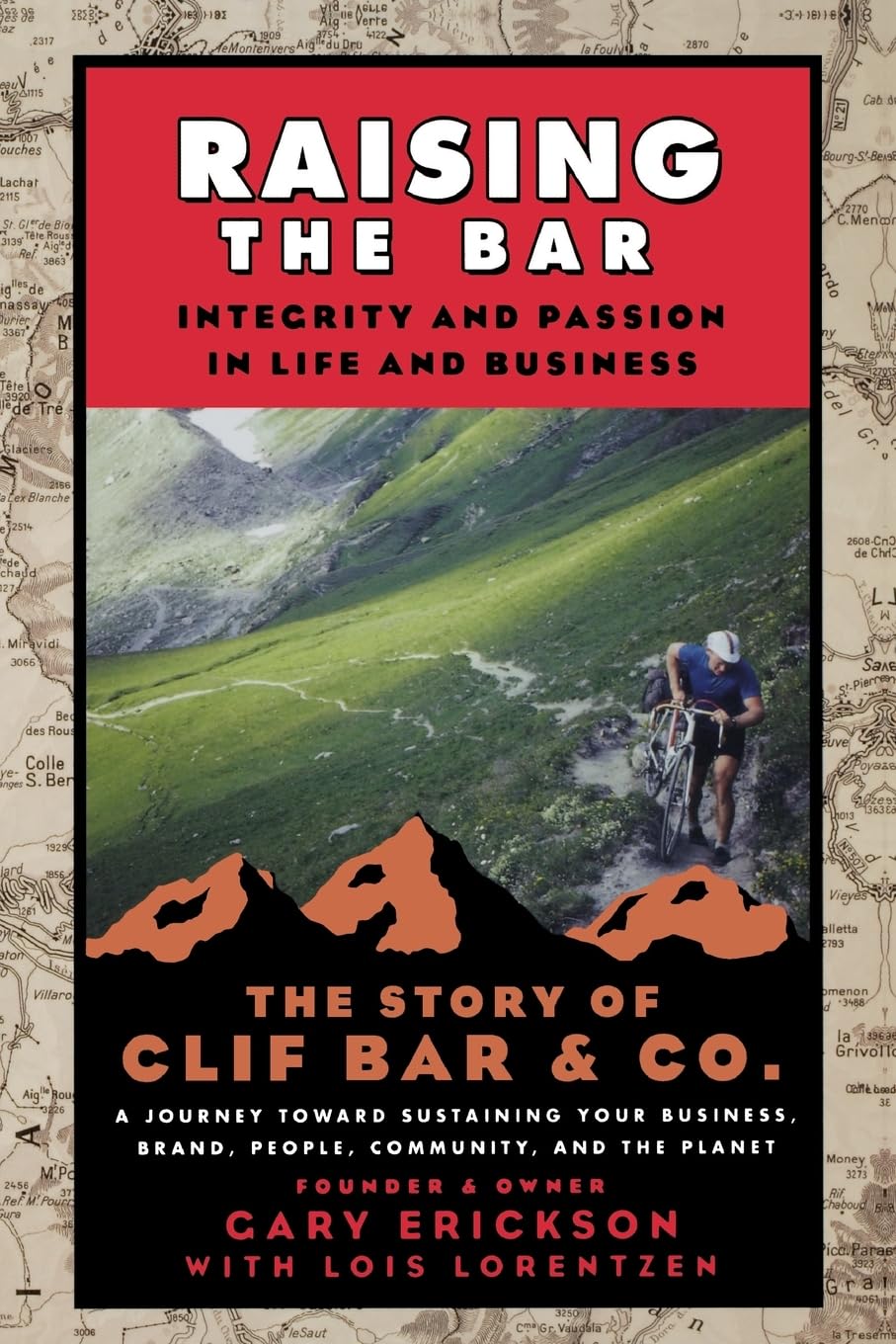 Raising the Bar P: Integrity and Passion in Life and Business: The Story of Clif Bar Inc. baixar livro de graça