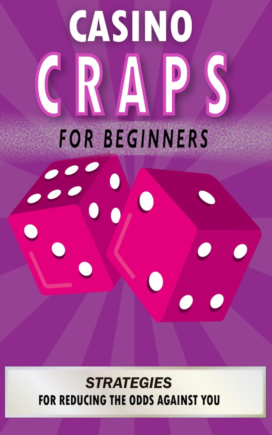 ler totalmente casino craps for beginners: Strategies for Reducing the Odds against You (English Edition)