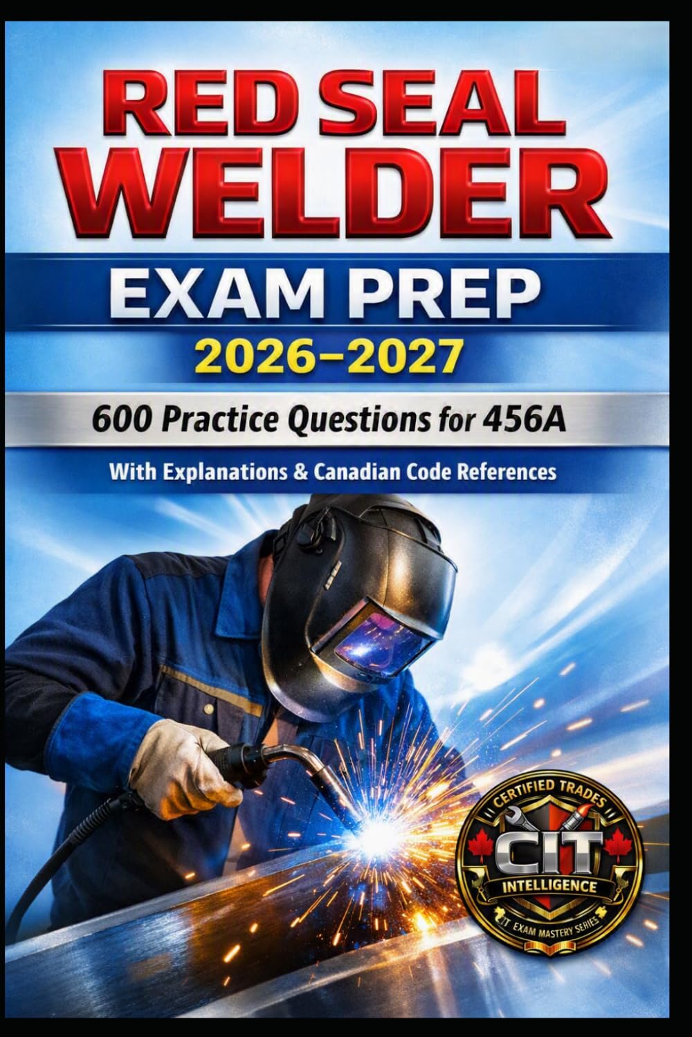 ler totalmente Red Seal Welder Exam Prep 2026–2027: 600 Practice Questions for 456 A