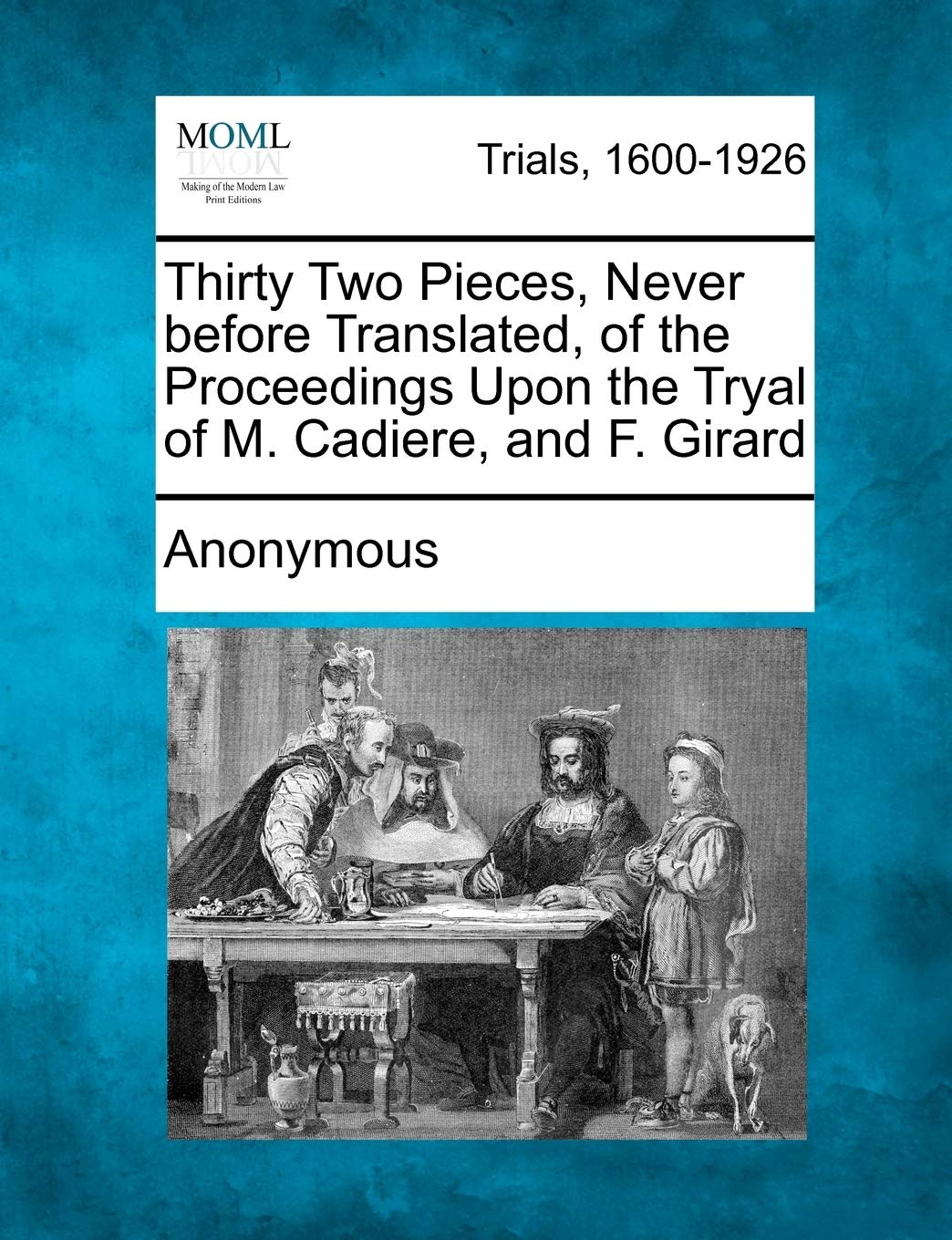 Thirty Two Pieces, Never Before Translated, of the Proceedings Upon the Tryal of M. Cadiere, and F. Girard baixar livro de graça