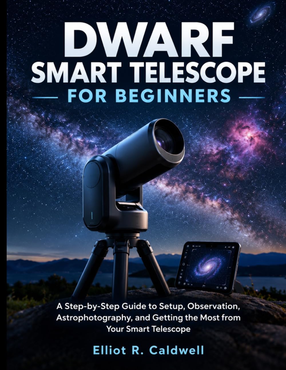 ler totalmente DWARF SMART TELESCOPE FOR BEGINNERS: A Step-by-Step Guide to Setup, Observation, Astrophotography, and Getting the Most from Your Smart Telescope
