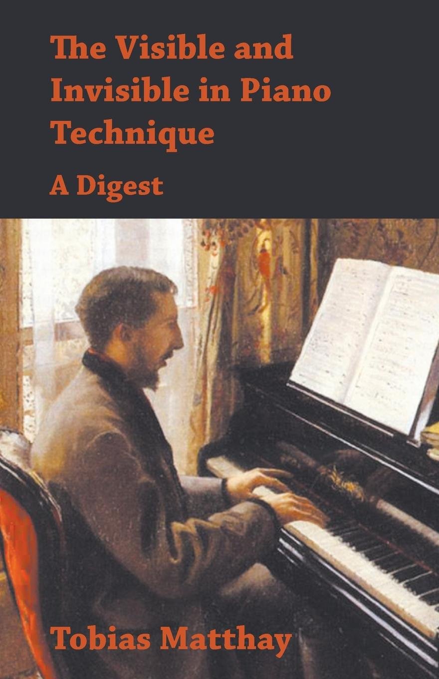 ler totalmente The Visible and Invisible in Piano Technique - A Digest (English Edition)