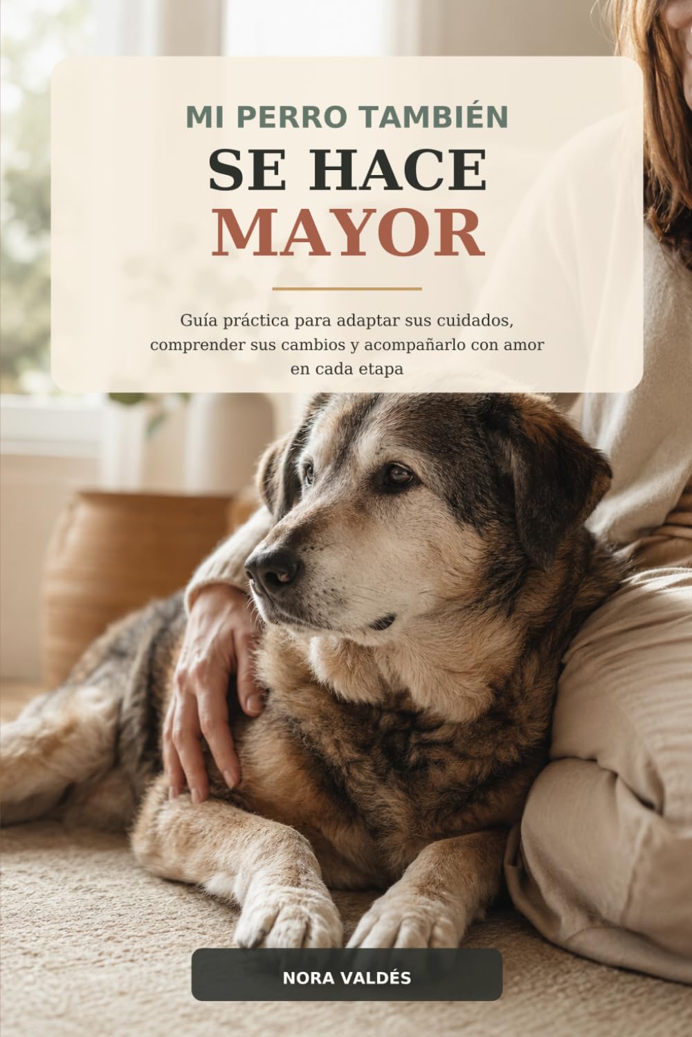 Mi perro también se hace mayor: Guía práctica para adaptar sus cuidados, comprender sus cambios y acompañarlo con amor en cada etapa (Spanish Edition) baixar o livro de graça