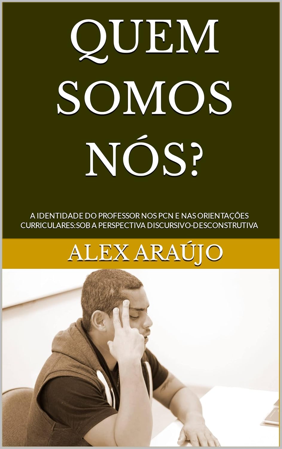 QUEM SOMOS NÓS?: A IDENTIDADE DO PROFESSOR NOS PCN E NAS ORIENTAÇÕES CURRICULARES:SOB A PERSPECTIVA DISCURSIVO-DESCONSTRUTIVA baixar livro de graça