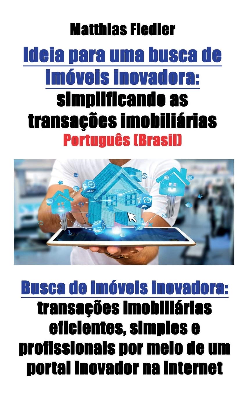 Ideia para uma busca de imóveis inovadora: simplificando as transações imobiliárias: Busca de imóveis inovadora: transações imobiliárias eficientes,... por meio de um portal inovador na internet baixar o livro de graça