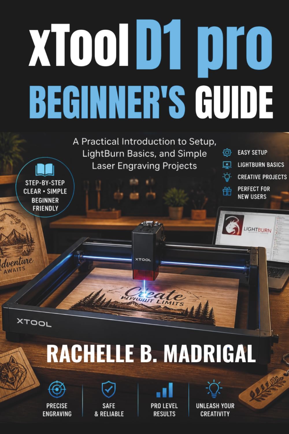 xTOOL D1 PRO BEGINNERS GUIDE: A Practical Introduction to Setup, LightBurn Basics, and Simple Laser Engraving Projects baixar livro de graça