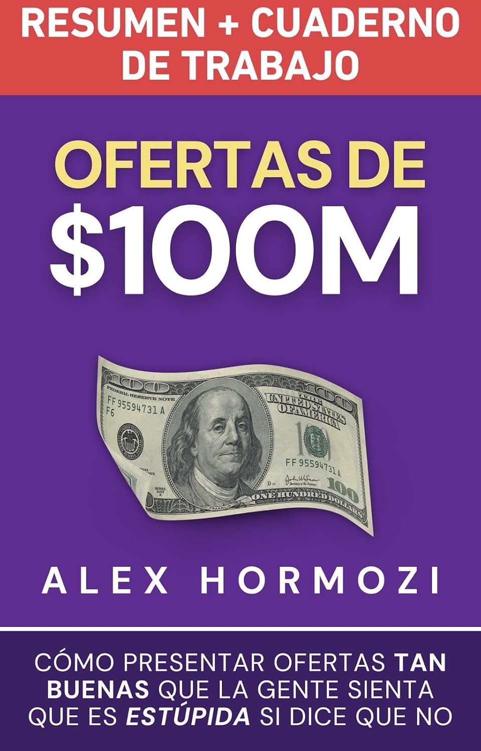 ler totalmente Ofertas de $100M Resumen y Cuaderno de trabajo: Cómo presentar ofertas tan buenas que la gente sienta que es estúpida si dice que no (Acquisition.com $100M Series) (Spanish Edition)