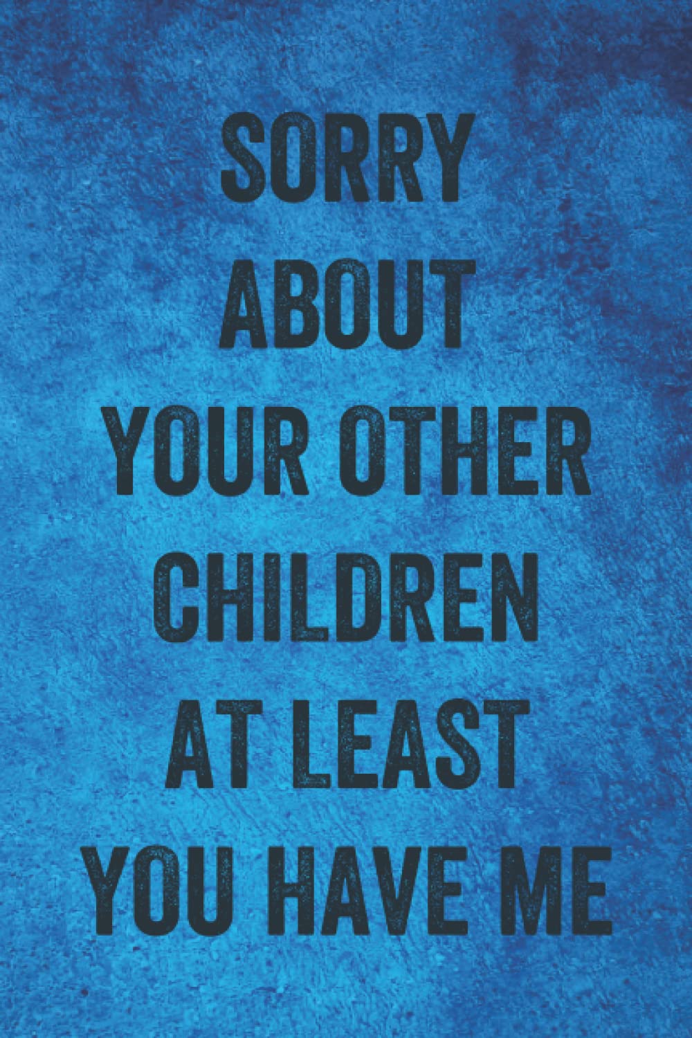 Fathers Day Gifts: Sorry About Your Other Children At Least You Have Me: Personalized Father's Day, Happy Fathers Day Notebook, Funny & Lovely Fathers Day Gift From Daughter or Son baixar o livro de graça