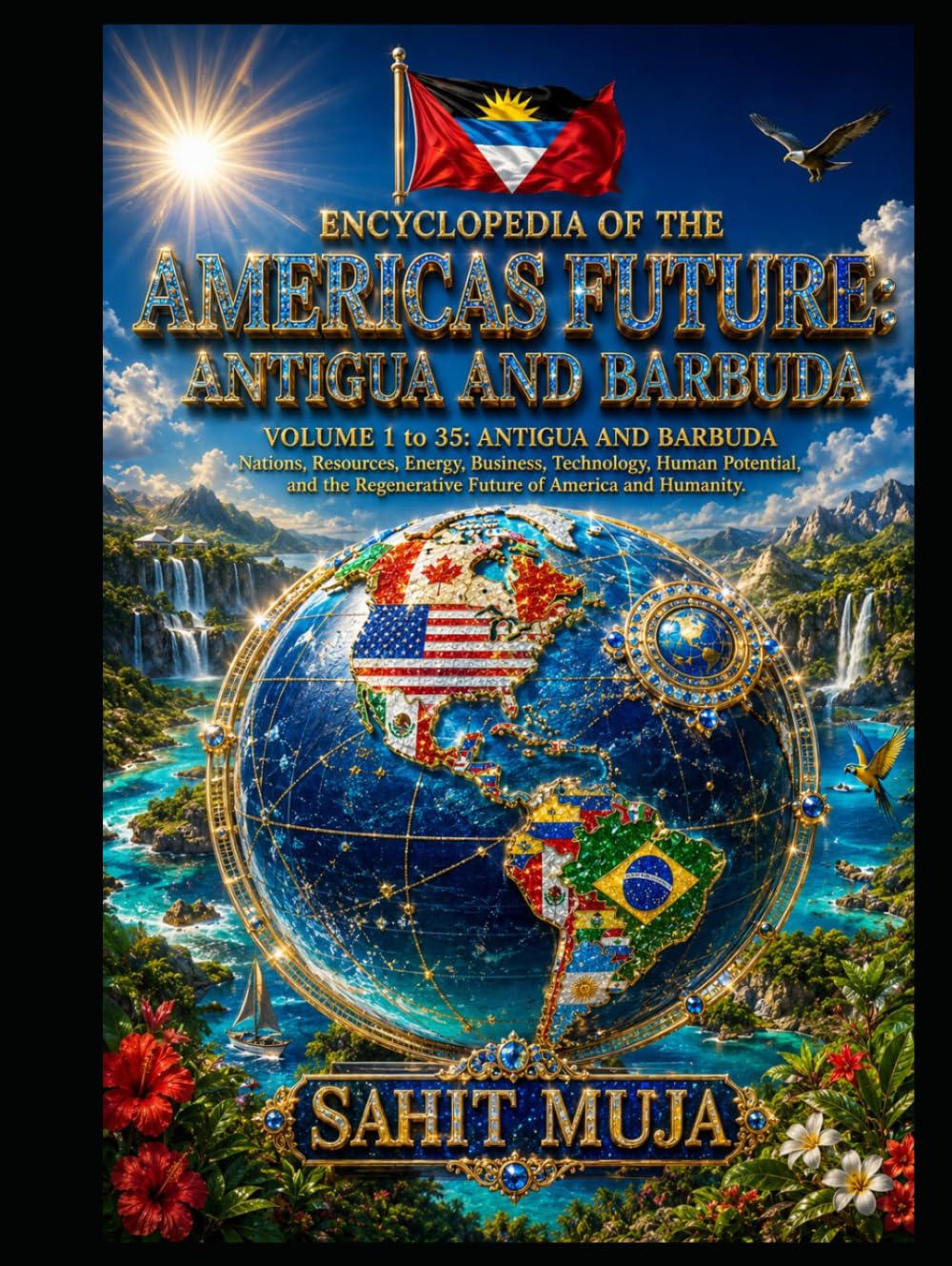 ENCYCLOPEDIA OF THE AMERICAS FUTURE: ANTIGUA AND BARBUDA: VOLUME 1 to 35: Nations, Resources, Energy, Business, Technology, Human Potential, and the Regenerative Future of America and Humanity baixar o livro de graça