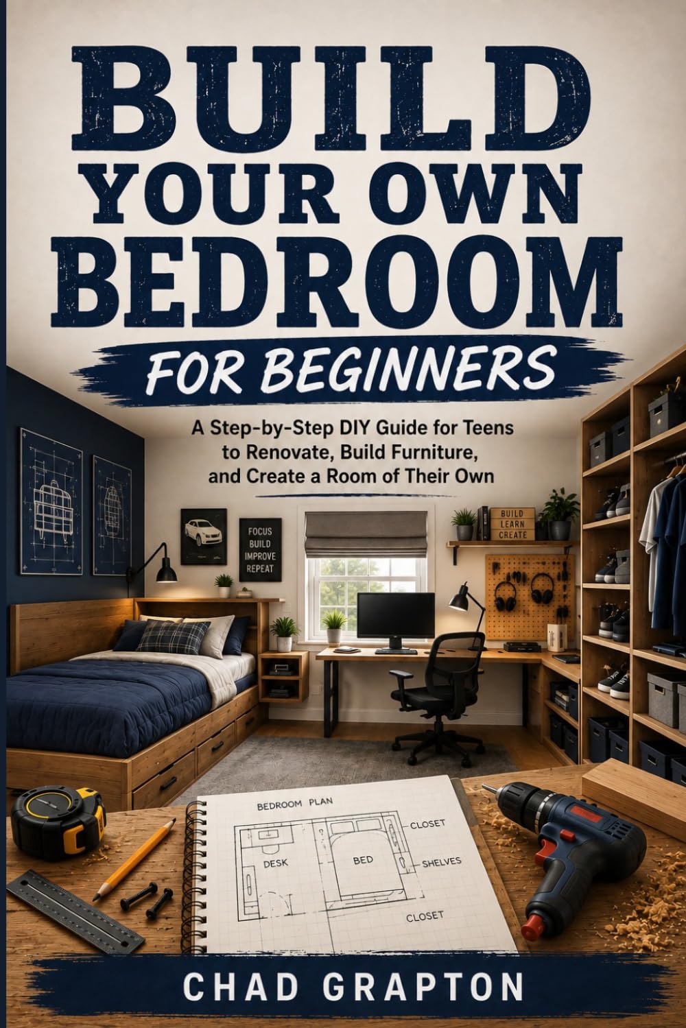 capítulo por capítulo baixar Build Your Own Bedroom for Beginners: A Step-by-Step DIY Guide for Teens to Renovate, Build Furniture, and Create a Room of Their Own (The Grapton Family Library)