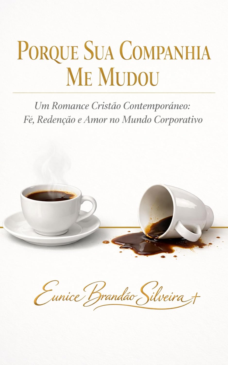 ler totalmente PORQUE SUA COMPANHIA ME MUDOU: Um Romance Cristão Contemporâneo: Fé, Redenção e Amor no Mundo Corporativo