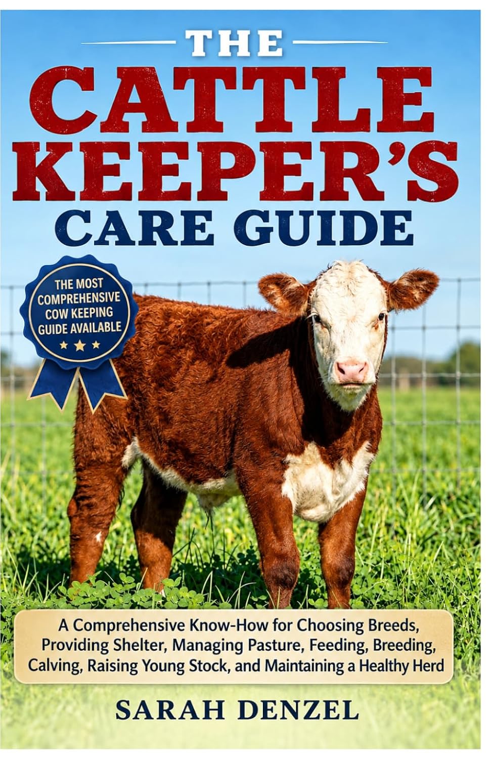 capítulo por capítulo baixar The Cattle Keeper's Care Guide: A Comprehensive Know-How for Choosing Breeds, Providing Shelter, Managing Pasture, Feeding, Breeding, Calving, Raising Young Stock, and Maintaining A Healthy Herd