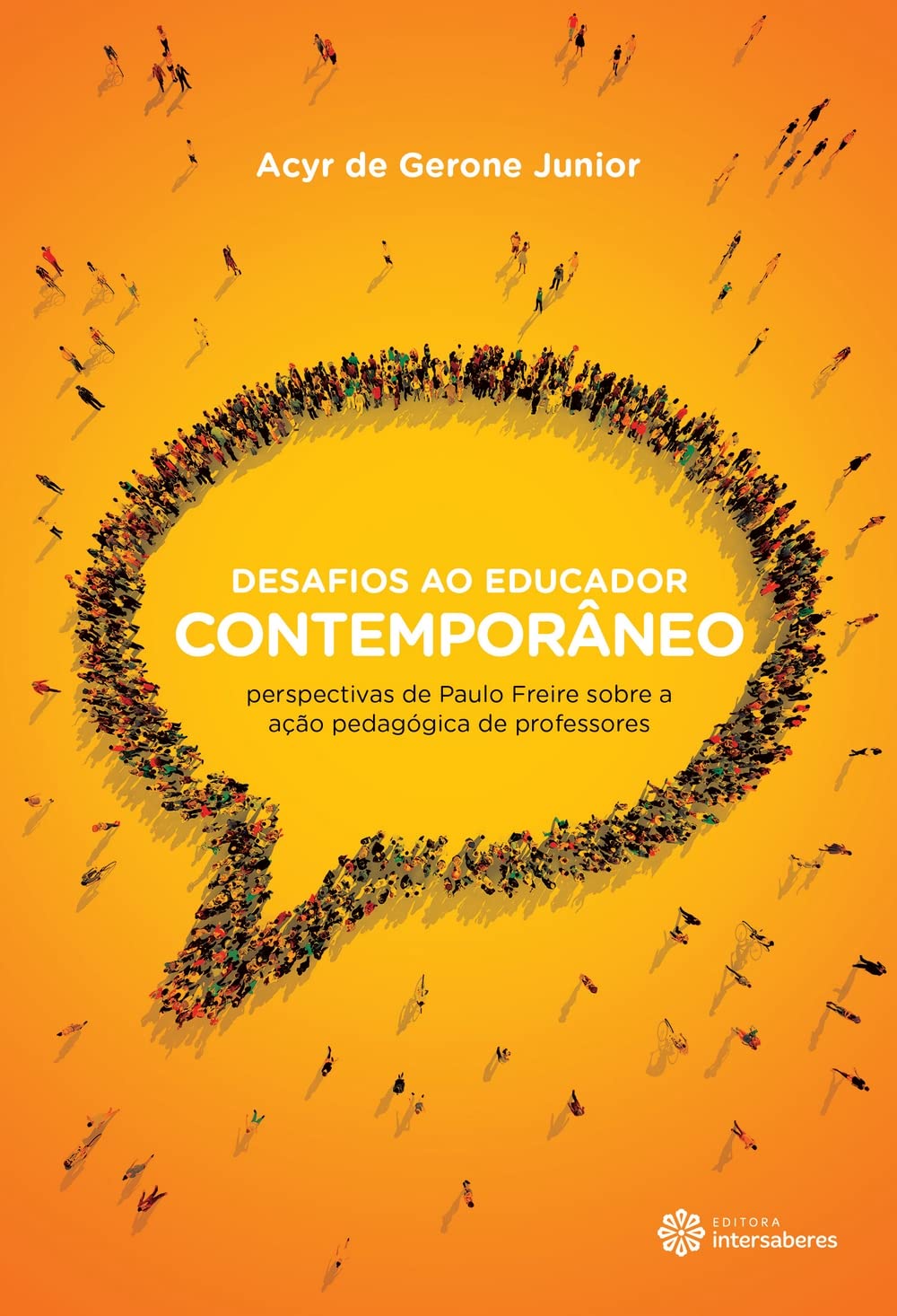 Desafios ao educador contemporâneo:: perspectivas de Paulo Freire sobre a ação pedagógica de professores baixar livro de graça