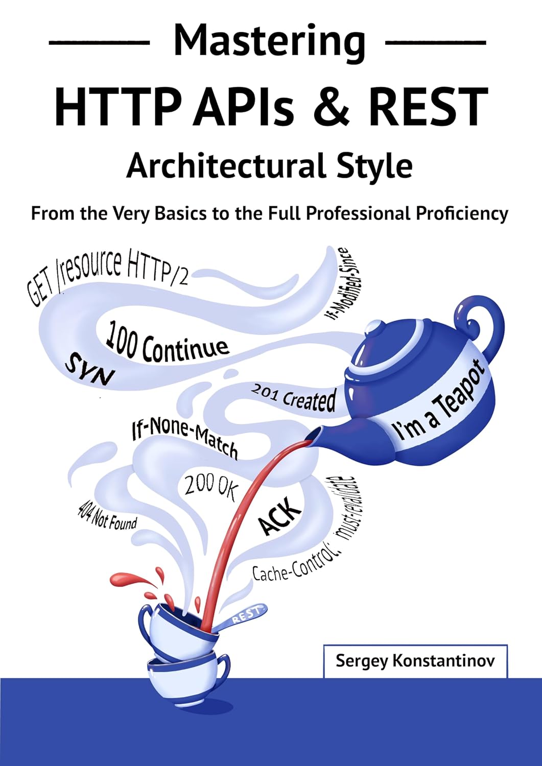 ler totalmente Mastering HTTP APIs & REST Architectural Style: From the Very Basics to the Full Professional Proficiency (English Edition)