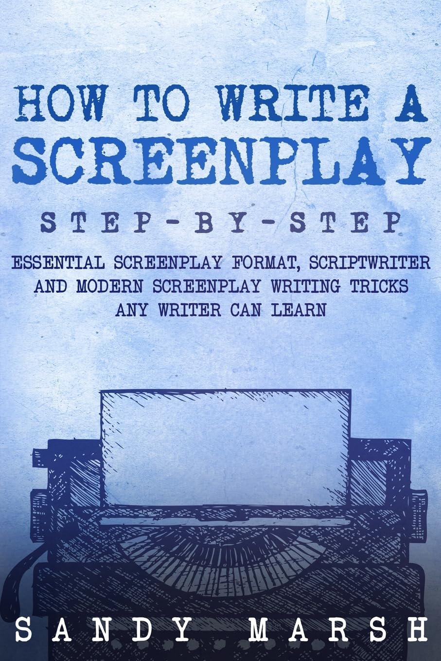 capítulo por capítulo baixar How to Write a Screenplay: Step-by-Step Essential Screenplay Format, Scriptwriter and Modern Screenplay Writing Tricks Any Writer Can Learn: 6