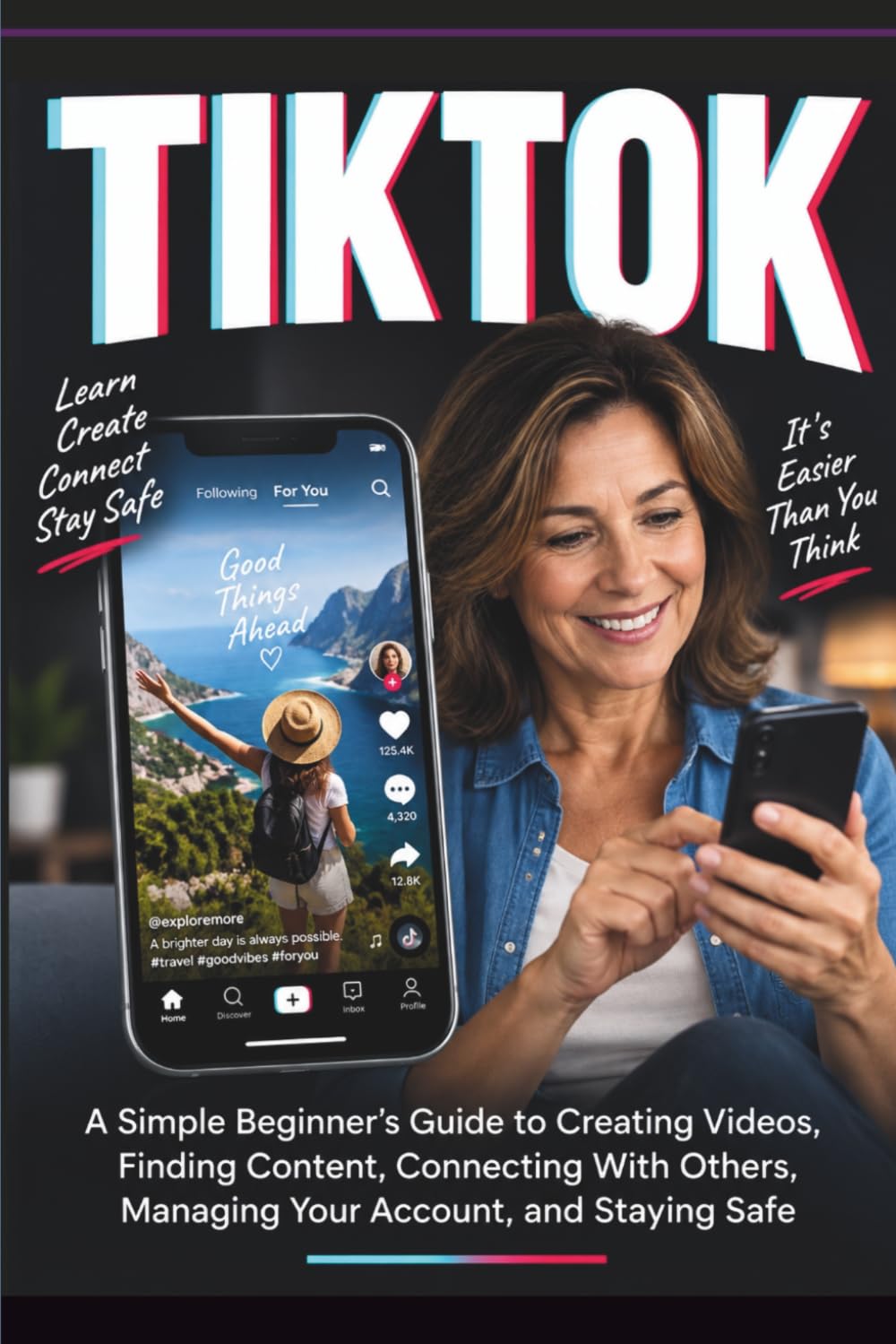 ler totalmente The Essential Tiktok Handbook for Beginners and Seniors: A Simple Guide to Making Short Videos, Finding Creators, Using Trends, Sending Messages, Sharing Content and Protecting Your Privacy.