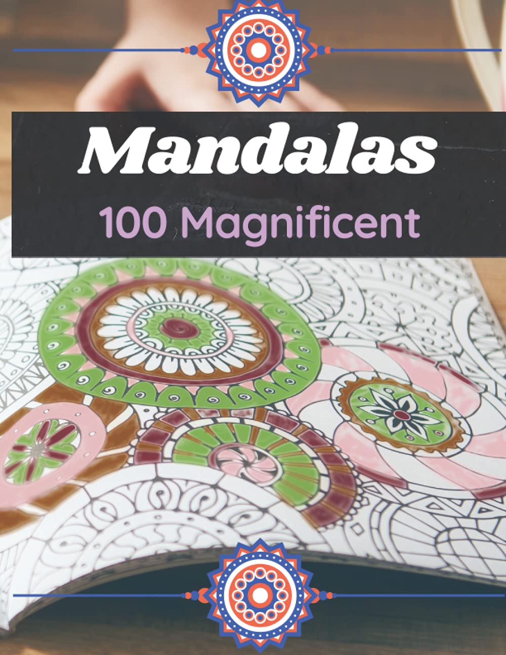 capítulo por capítulo baixar 100 Magnificent Mandalas: Adult Coloring Book Featuring Beautiful Mandalas Designed to Soothe the Soul / Kids Coloring Book with Mandalas Fun, Easy... and Beginners (Mandala Coloring Collection).