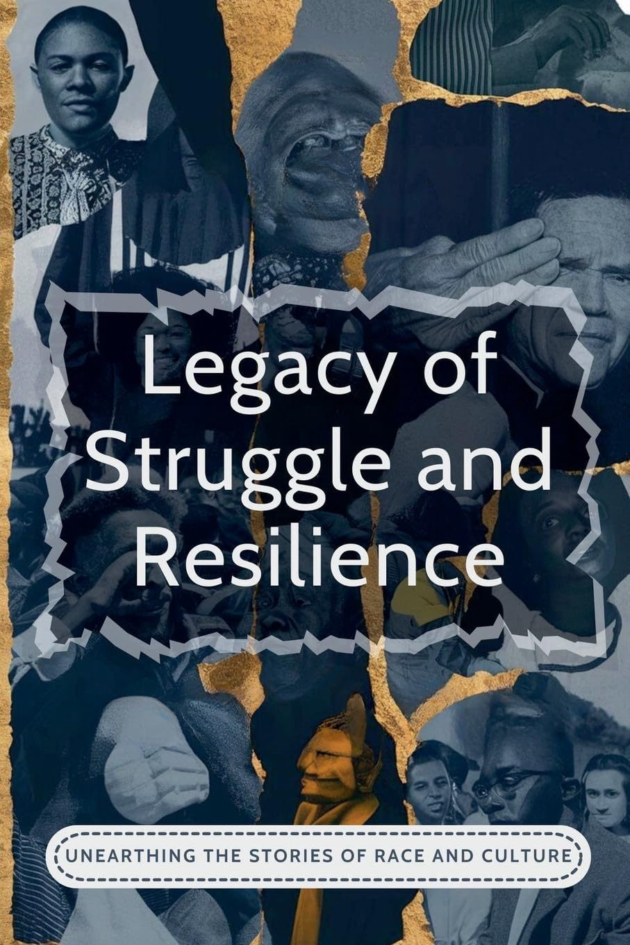 ler totalmente Legacy Of Struggle And Resilience: Unearthing The Stories Of Race And Culture