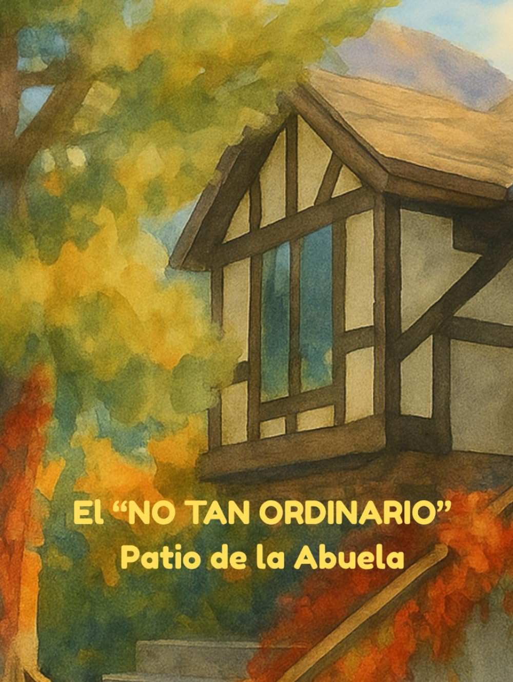 ler totalmente El "NO TAN ORDINARIO" Patio de la Abuela: El patio magico de la abuela (Spanish Edition)