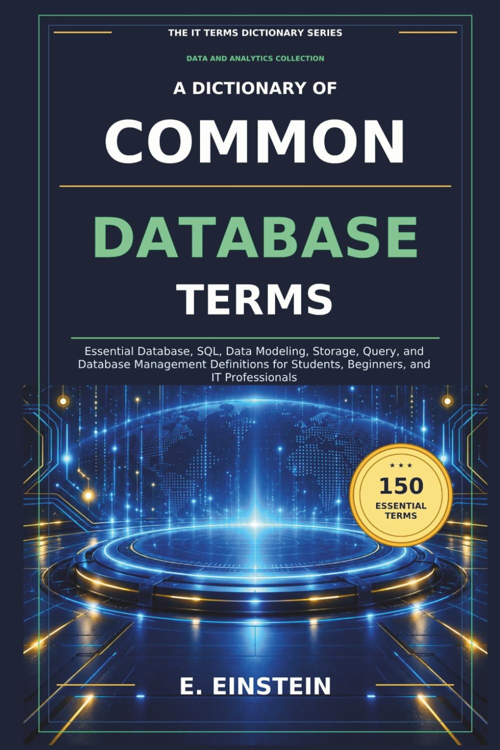 ler totalmente A Dictionary of Common Database Terms: Essential Database, SQL, Data Modeling, Storage, Query, and Database Management Definitions for Students, Beginners, and IT Professionals: 31