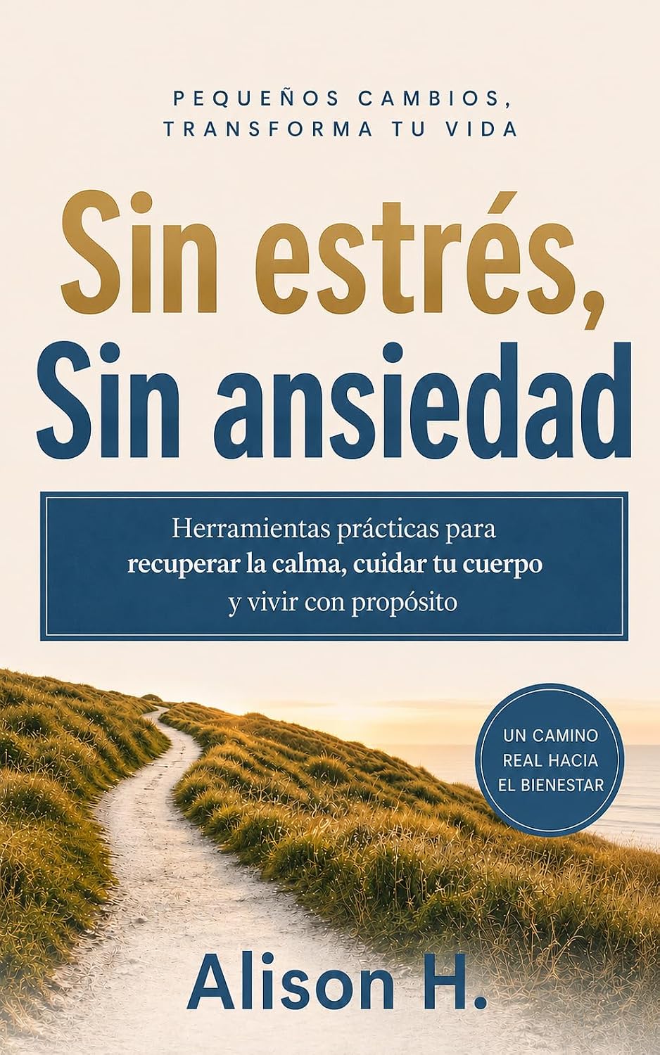 capítulo por capítulo baixar Sin estrés, sin ansiedad: Herramientas prácticas para recuperar la calma, cuidar tu cuerpo y vivir con propósito. (Spanish Edition)