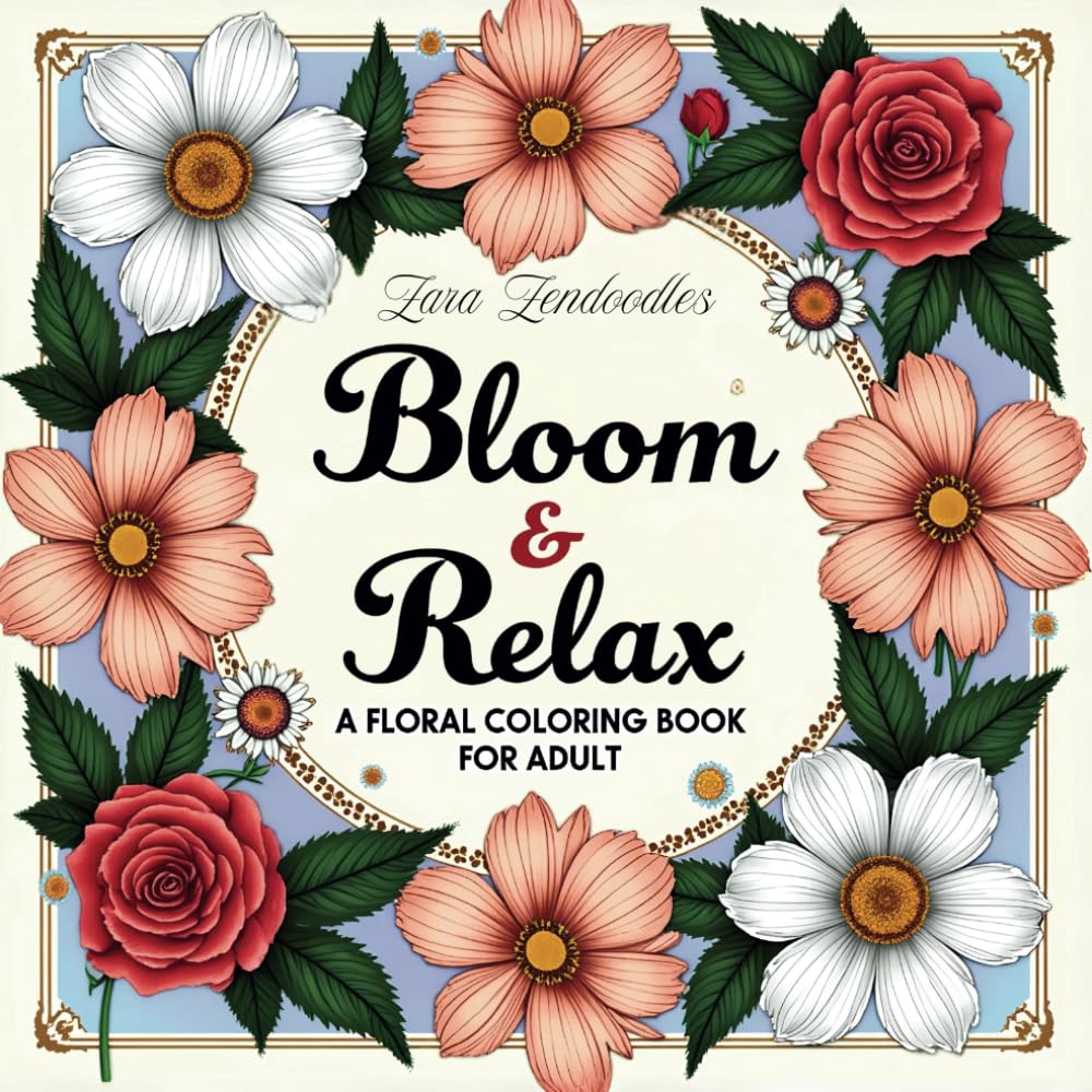 ler totalmente Floral Bloom Relax Coloring Book For Adult: Stress-Relieving Floral Coloring Pages for Adults & Teens | Botanical Illustrations Featuring Roses,... Relax,A Journey Through Nature’s Canvas.)