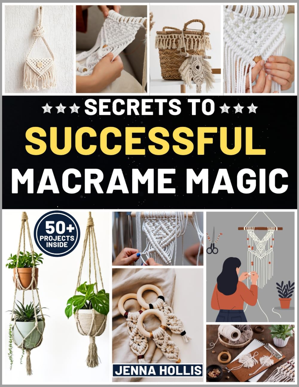 SECRETS TO SUCCESSFUL MACRAME MAGIC: Transform Simple Cord into Gallery Worthy Decor Using Measurable Patterns Accurate Sizing and Stress Tested Techniques baixar o livro de graça