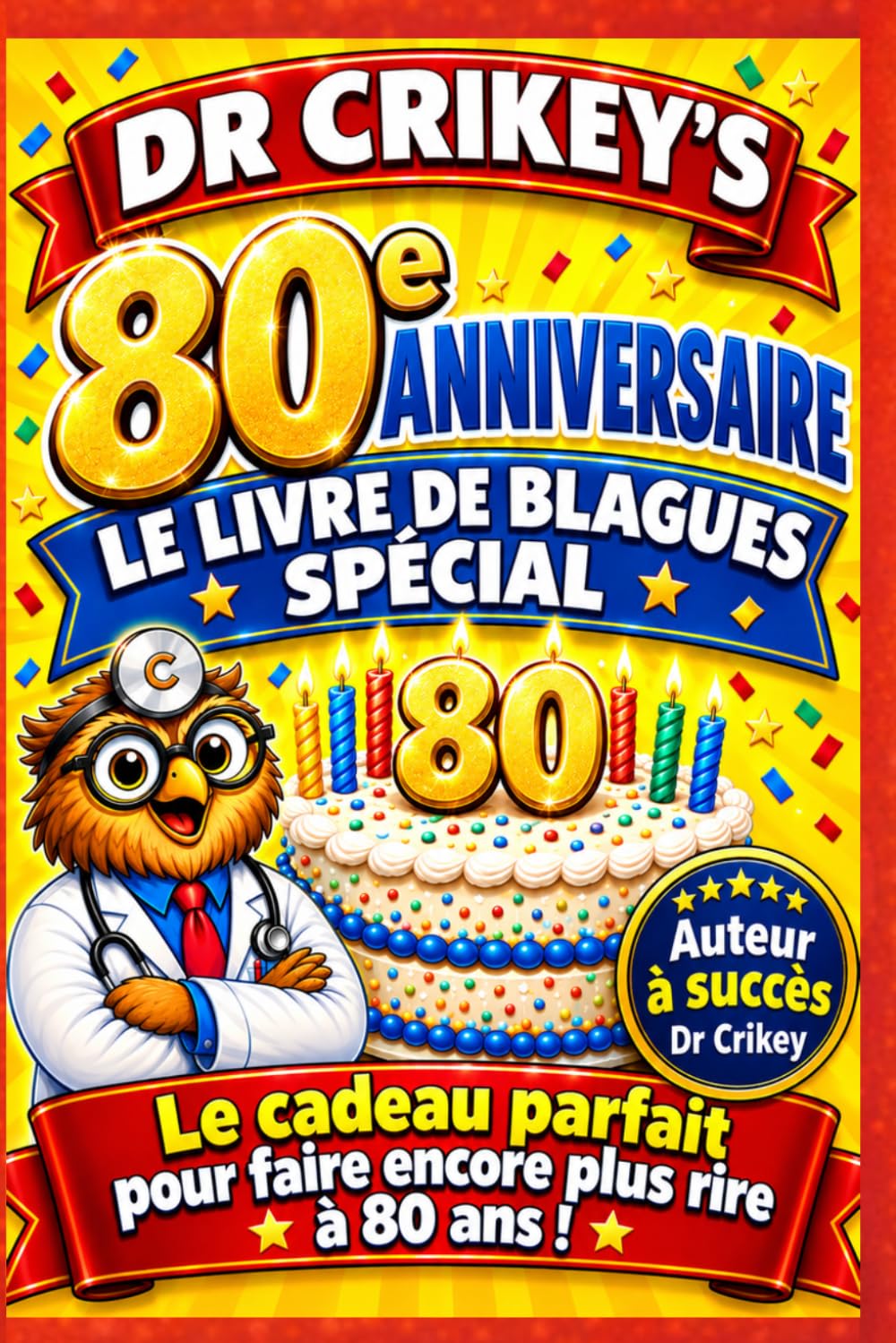 80 Ans: Le Livre de Blagues du Dr Crikey: Un cadeau hilarant pour hommes et femmes qui fêtent leurs 80 ans — blagues propres, absurdes et... (Dad Jokes by Dr Crikey) (French Edition) baixar livro de graça