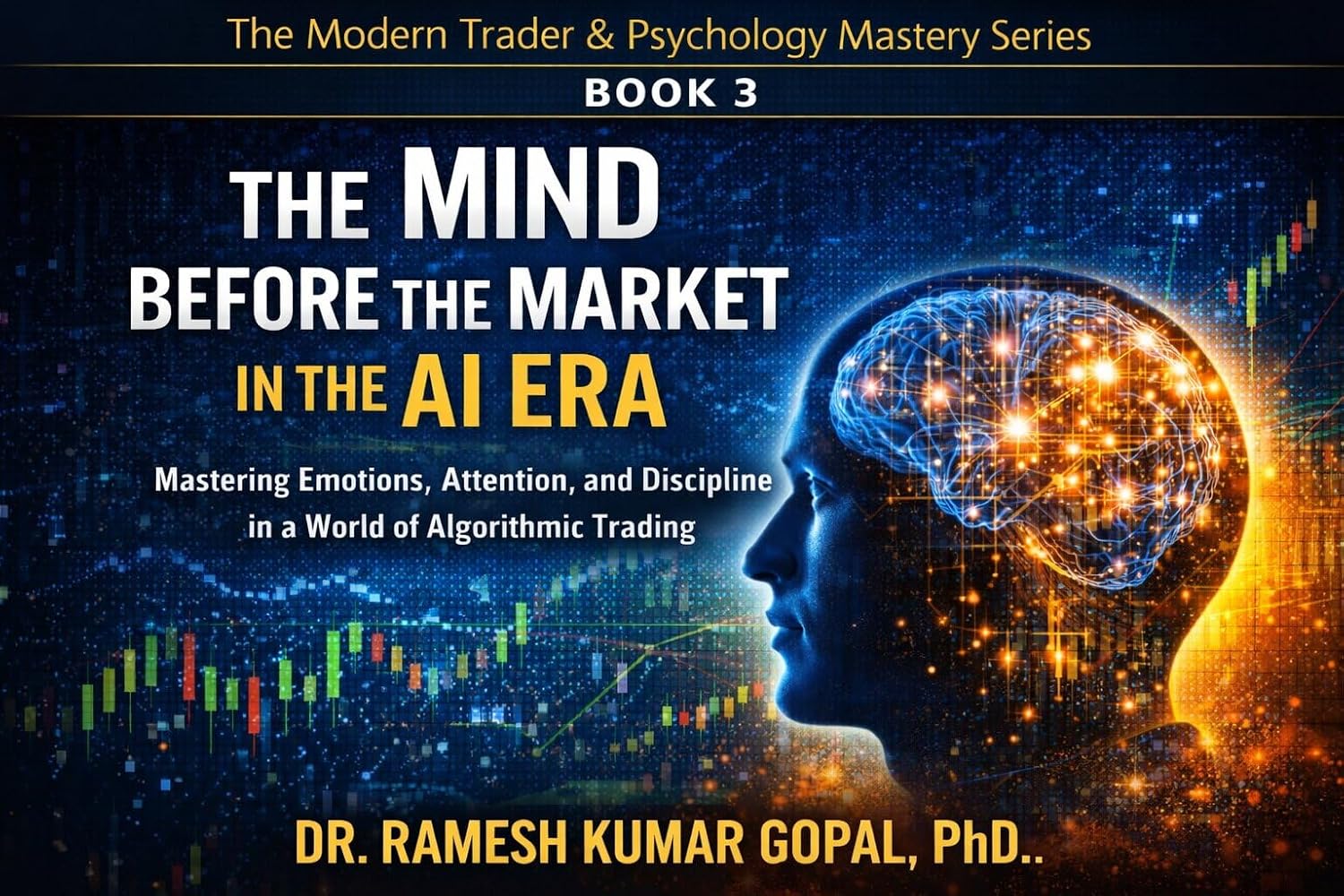 ler totalmente BOOK 3 The Mind Before the Market in the AI Era:: Mastering Emotions, Attention, and Discipline in a World of Algorithmic Trading (THE MODERN TRADER & PSYCHOLOGY MASTERY SERIES) (English Edition)
