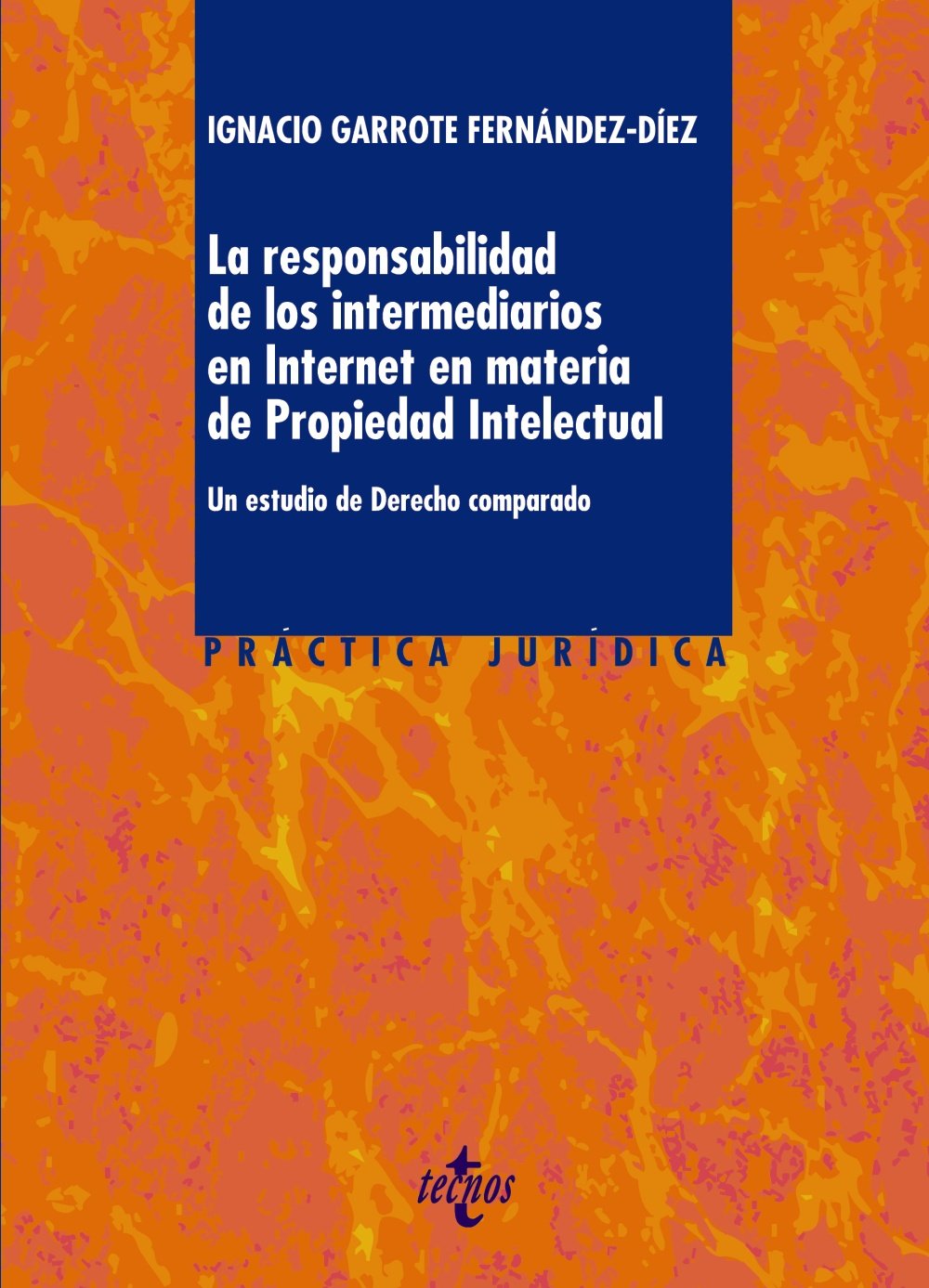 La responsabilidad de los intermediarios en Internet en materia de Propiedad Intelectual: Un estudio de Derecho Comparado baixar livro de graça