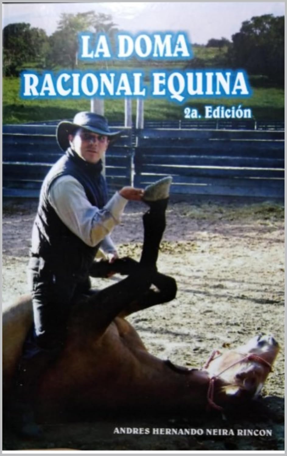 LA DOMA RACIONAL EQUINA: Una alternativa diferente para tratar a los equinos, desmitificando la errónea idea, que un animal sólo puede ser domado mediante... castigo y los malos tratos (Spanish Edition) baixar o livro de graça