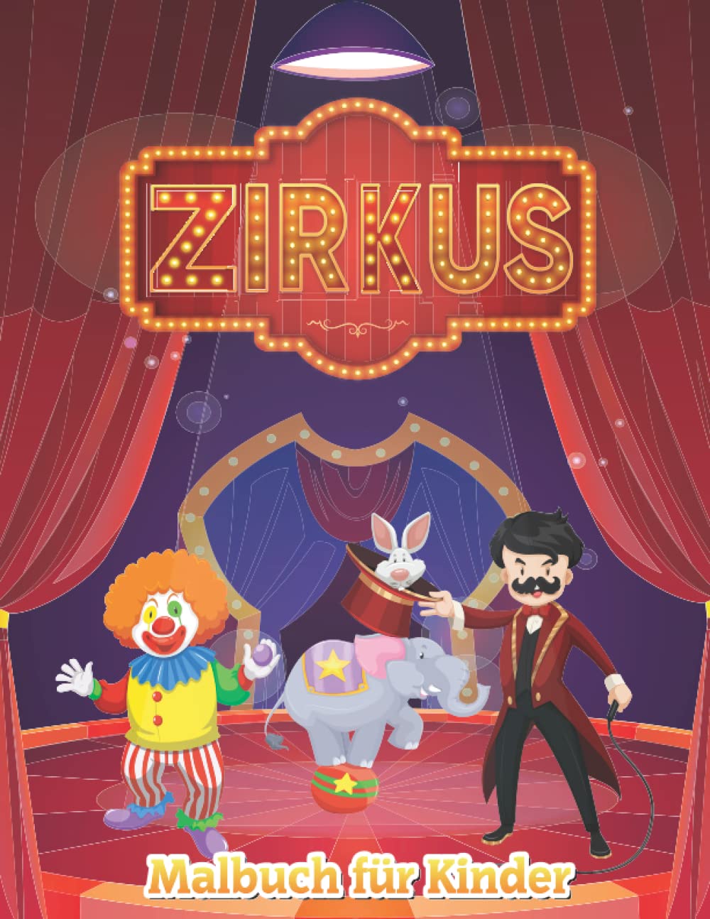 Zirkus Malbuch für Kinder: Lustiges Malbuch für Kinder im Alter von 2-4, 4-8 Lustige und unterhaltsame Zeichnungen mit Clowns, Zauberern, dressierten ... für Zirkusliebhaber (German Edition)