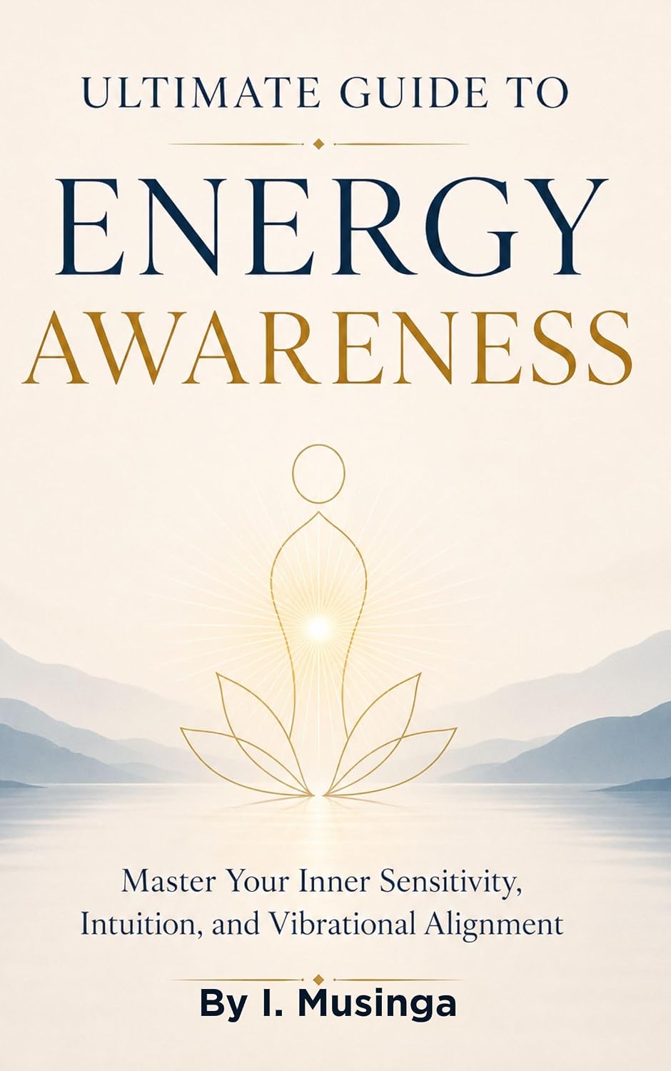 ler totalmente Ultimate Guide To Energy Awareness: Master Your Inner Sensitivity, Intuition, and Vibrational Alignment (Ultimate Guide to Energy Mastery Series Book 1) (English Edition)