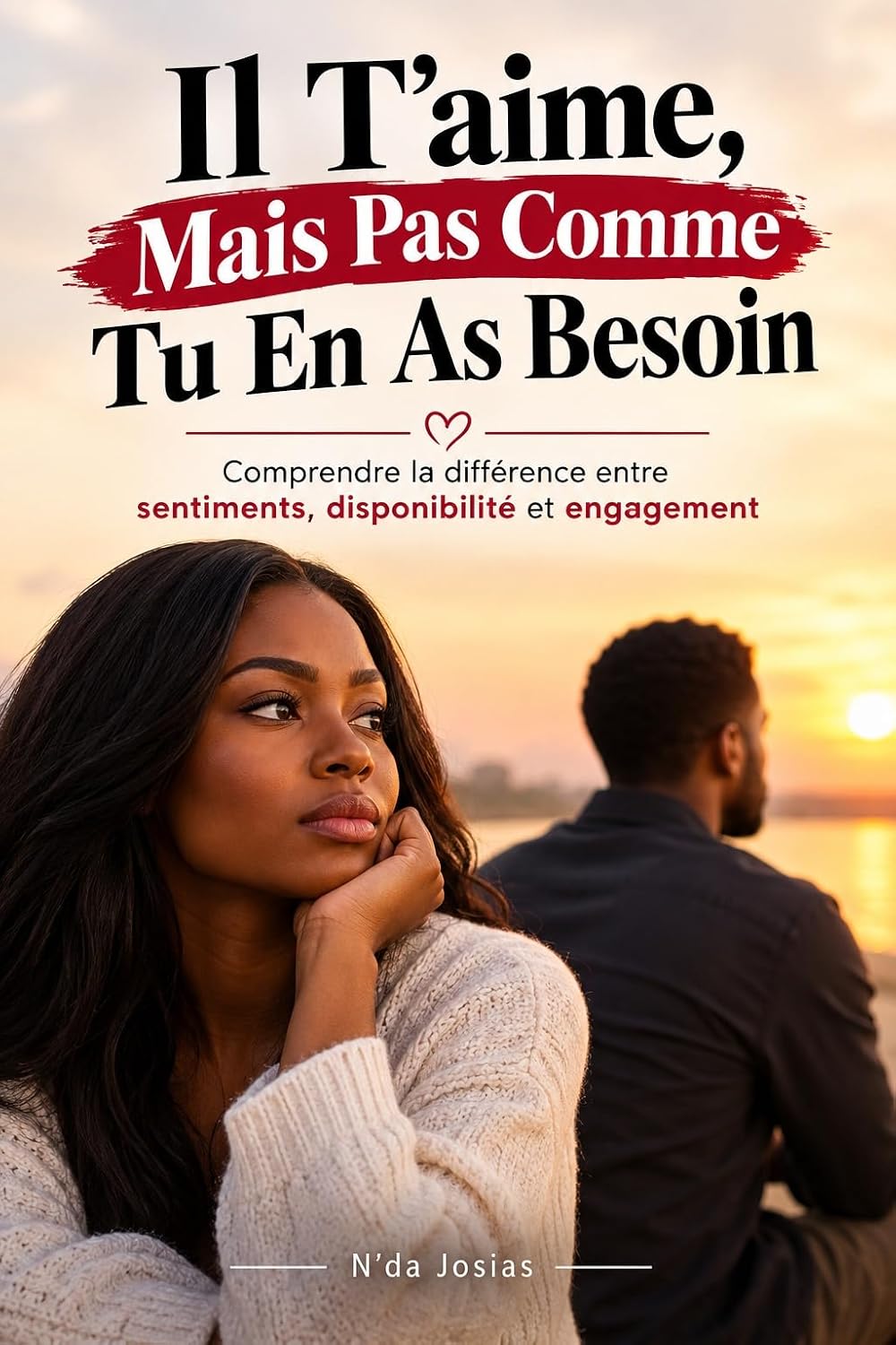 Il T’aime, Mais Pas Comme Tu En As Besoin: Comprendre la différence entre sentiments, disponibilité et engagement (French Edition) baixar o livro de graça