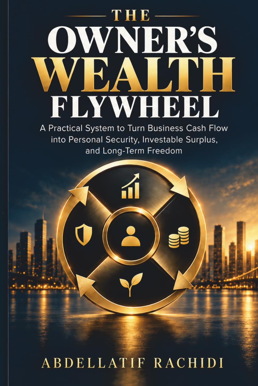 ler totalmente The Owner's Wealth Flywheel: A Practical System to Turn Business Cash Flow into Personal Security, Investable Surplus, and Long-Term Freedom