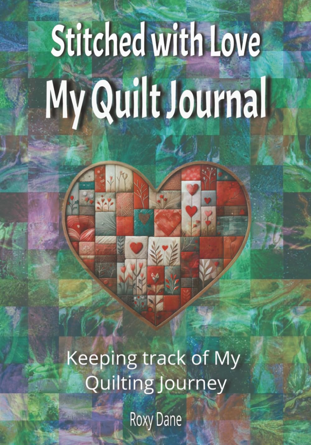 Stitched With Love - My Quilting Journal: Because let’s be honest, quilting isn’t just a hobby, it’s a full-blown love affair with fabric, thread baixar o livro de graça