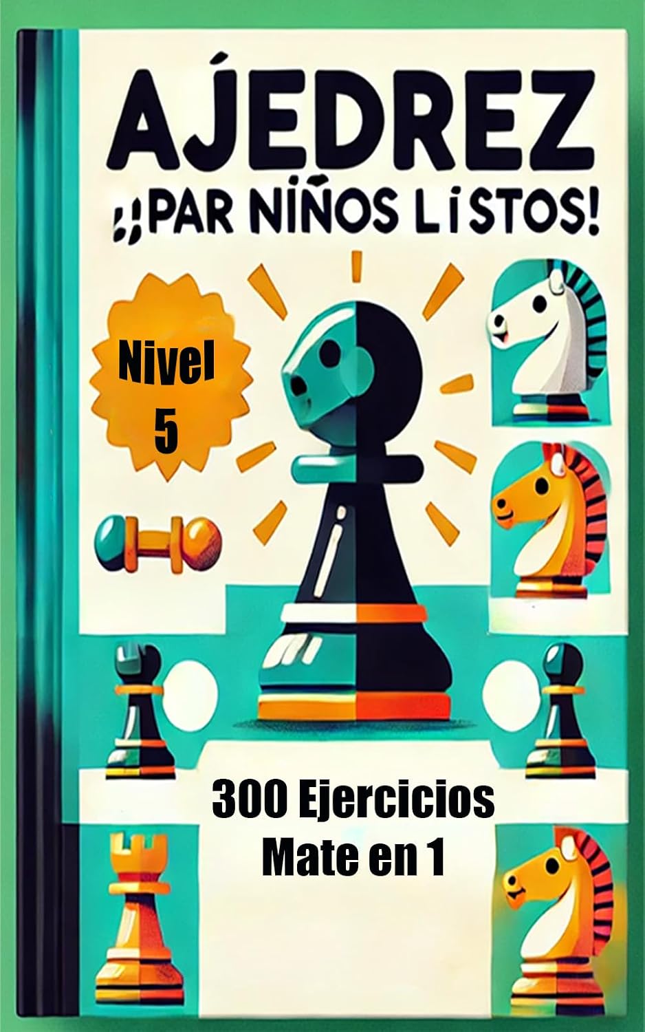 Ajedrez Nivel 5 para niños y niñas serios: 300 ejercicios de mate en 1 de manual de ajedrez (Spanish Edition) baixar o livro de graça