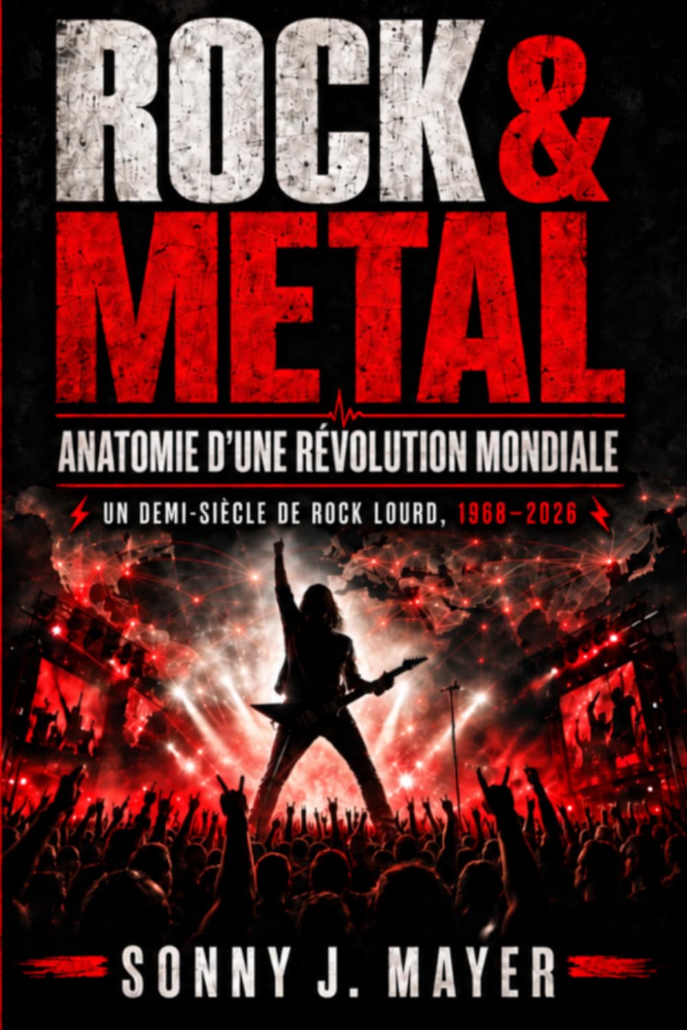 Rock & Metal: Anatomie d'une révolution mondiale Un demi-siècle de rock lourd, 1968-2026