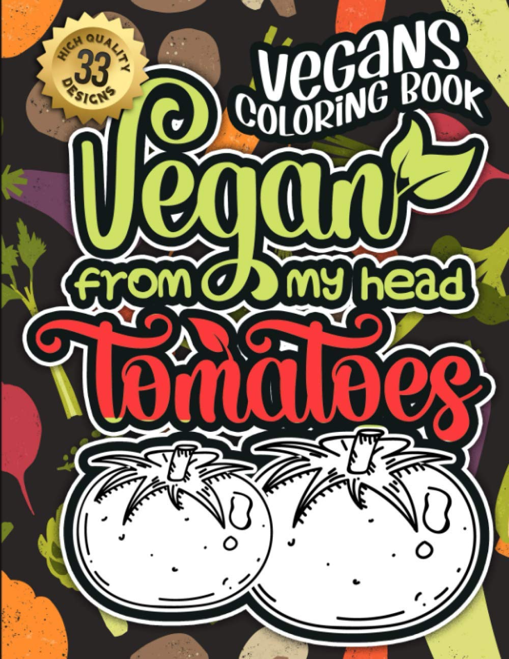 ler totalmente Vegans Coloring Book: Vegan From My Head Tomatoes: An Adult Colouring Gift Book Full Of Sarcasm and Vegan Humorous Sayings (Vegans Snarky Gag Gift Book)