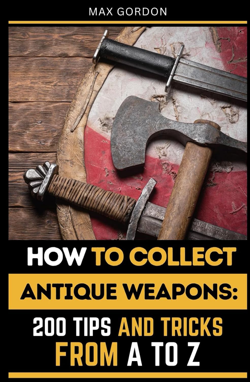 ler totalmente How to Collect Antique Weapons: 200 Tips and Tricks from A to Z